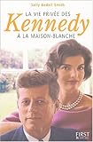 La vie privÃ©e des Kennedy Ã  la Maison Blanche by 