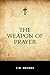 The Weapon of Prayer