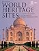 World Heritage Sites: A Complete Guide to 936 UNESCO World Heritage Sites by
