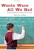 Words Were All We Had: Becoming Biliterate Against the Odds (Language and Literacy Series) (Language & Literacy)