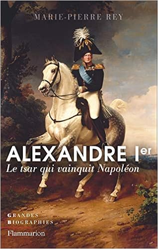Amazon Fr Alexandre Ier Le Tsar Qui Vainquit Napoleon Rey Marie Pierre Livres