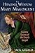 The Healing Wisdom of Mary Magdalene: Esoteric Secrets of the Fourth Gospel by Jack Angelo