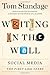 Writing on the Wall: Social Media - The First 2,000 Years - Book by Tom Standage