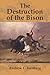 The Destruction of the Bison: An Environmental History, 1750–1920 (Studies in Environment and History)