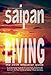 Saipan Living 2019!: A comprehensive relocation guide for moving to, finding a job, working, living or vacationing in the Northern Mariana Islands of Saipan, Tinian and Rota by Walt F.J. Goodridge