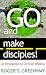 Go and Make Disciples!: An Introduction to Christian Missions by