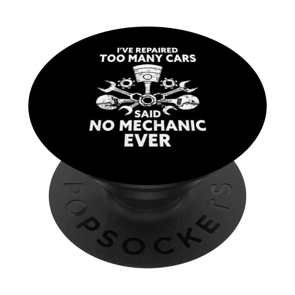 Car Mechanical I've Repaired Too Many Cars Car Mechanic PopSockets Swappable PopGrip