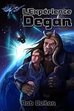 L'Expérience Degan (Conspirations Galactiques t. 1) (French Edition) by Rob Colton, Bénédicte Girault