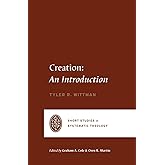 Creation: An Introduction (Short Studies in Systematic Theology)