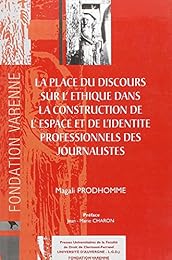 La  place du discours sur l'éthique dans la construction de l'identité et de l'espace professionnels des journalistes
