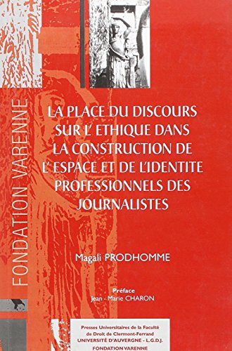 La  place du discours sur l'éthique dans la construction de l'identité et de l'espace professionnels des journalistes