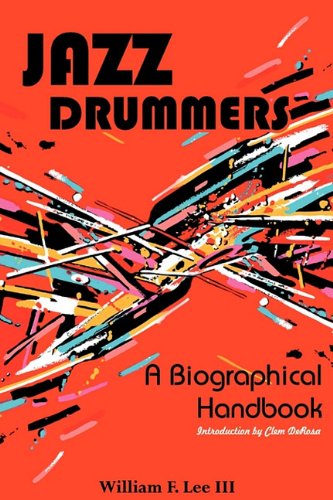 Jazz Drummers: A Biographical Handbook