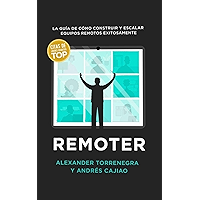 Remoter: la guía de cómo construir y escalar equipos remotos exitosamente (Spanish Edition) book cover