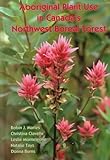Aboriginal Plant Use in Canada, Marles, Robin J. and Clavelle, Christina, 0774807377