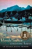 Blonde Indian: An Alaska Native Memoir (Volume 57) (Sun Tracks) by Ernestine Hayes