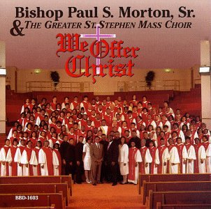 Bishop Paul S. Morton - We Offer Christ - Zortam Music