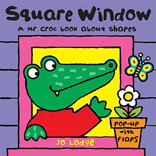 Square Window: A Mr Croc Book About Shapes (Mr Croc Board Book)