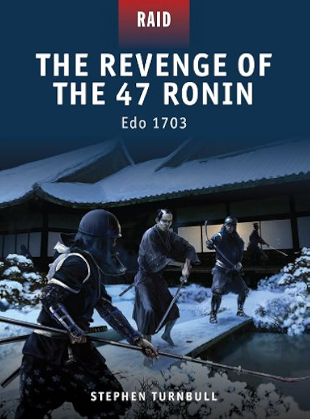Amazon Com The Revenge Of The 47 Ronin Edo 1703 Raid Book 23 Ebook Turnbull Stephen Shumate Johnny Gilliland Alan Kozik Mariusz Kindle Store