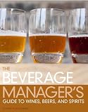 The Beverage Manager's Guide to Wines, Beers and Spirits (3rd Edition) by Albert W.A. Schmid, John Peter Laloganes