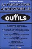 La production audiovisuelle : les outils by
