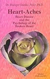 Heart-Aches: Heart Disease and the Psychology of the Broken Heart