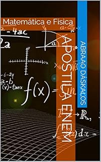 APOSTILA ENEM: Matemática e Física