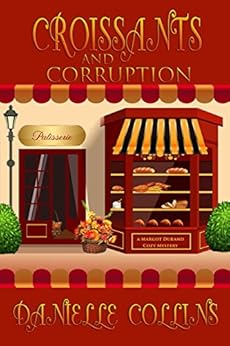 Croissants and Corruption (Margot Durand Cozy Mystery Book 1) by [Collins, Danielle]