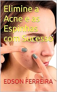 Livro Elimine a Acne e as Espinhas com Sucesso