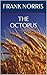 The Octopus:  A Story of California (Classic Westerns)
