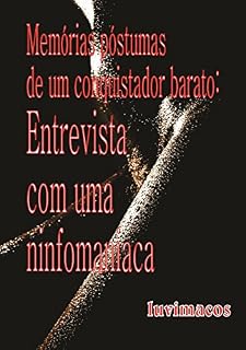 Livro Memórias póstumas de um conquistador barato: entrevista com uma ninfomaníaca