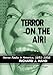 Terror on the Air!: Horror Radio in America, 1931-1952 by Richard J. Hand