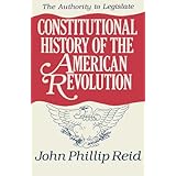 Constitutional History of the American Revolution: The Authority to Legislate