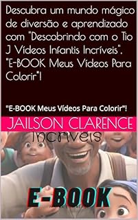 Livro Descubra um mundo mágico de diversão e aprendizado com "Descobrindo com o Tio J Vídeos Infantis Incríveis", "E-BOOK Meus Vídeos Para Colorir"!: "E-BOOK Meus Vídeos Para Colorir"!