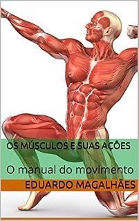 Livro Os Músculos e Suas Ações: O manual do movimento