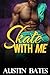 Skate With Me by Austin Bates