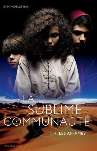 La sublime communauté, Tome 1 : Les affamés