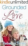 Grounded for Love: A Reunion Romance Novella