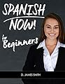 Spanish: Learning Spanish Now to Converse Confidently! (Language Workbook, Become Fluent, Vocabulary Text) (Practice Examples to Learn Foreign Languages Fast and Easy)