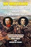 On Waterloo: Clausewitz, Wellington, and the Campaign of 1815 by Carl von Clausewitz, Arthur Wellesley, Duke of Wellington