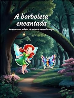 Livro A borboleta encantada: Uma aventura mágica de amizade e transformação