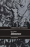 W. A. Mozart: Idomeneo (Cambridge Opera Handbooks) by Julian Rushton