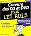 La Gravure des CD et des DVD pour les nuls by