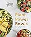 Plant Power Bowls: 70 Seasonal Vegan Recipes to Boost Energy and Promote Wellness