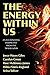 The Energy Within Us: An Illuminating Perspective from Five Trailblazers by