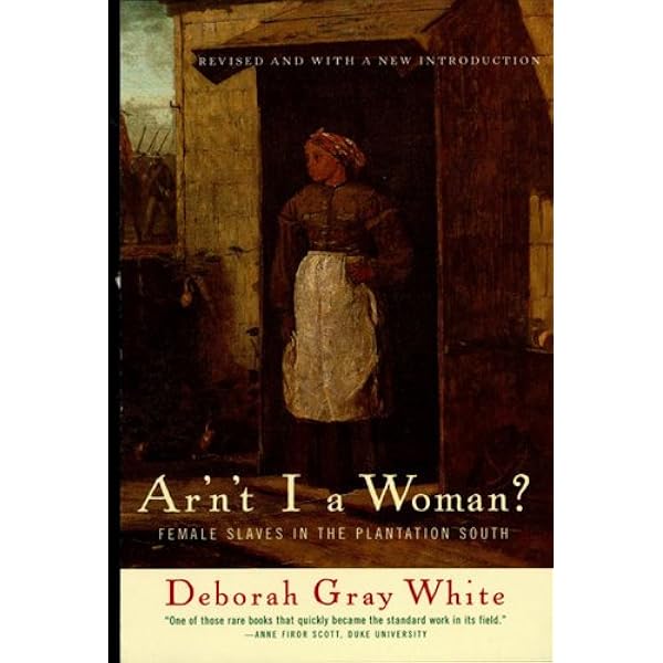 Ar N T I A Woman Female Slaves In The Plantation South Revised Edition Ebook White Deborah Gray Kindle Store Amazon Com