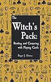 The Witch's Pack: Reading and Conjuring with Playing Cards by Roger J. Horne