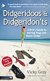 Didgeridoos and Didgeridon'ts: a Brit's guide to moving your life down under - second edition by Vicky Gray