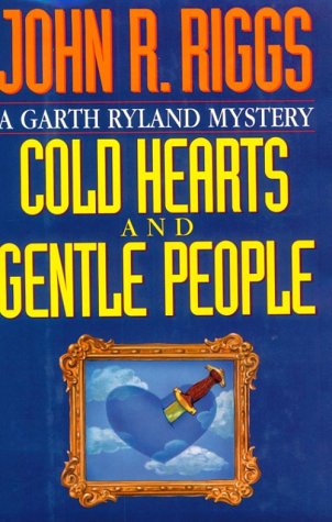 Cold Hearts and Gentle People (A Garth Ryland Mystery)
