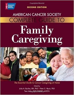 American Cancer Society Complete Guide To Family Caregiving: The Essential Guide To Cancer Caregiving At Home (9780944235003)