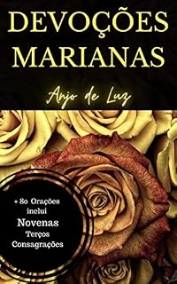 Devoções Marianas: mais de 50 orações, além de 13 terços, 4 novenas e 10 consagrações (Livro de Orações 2)